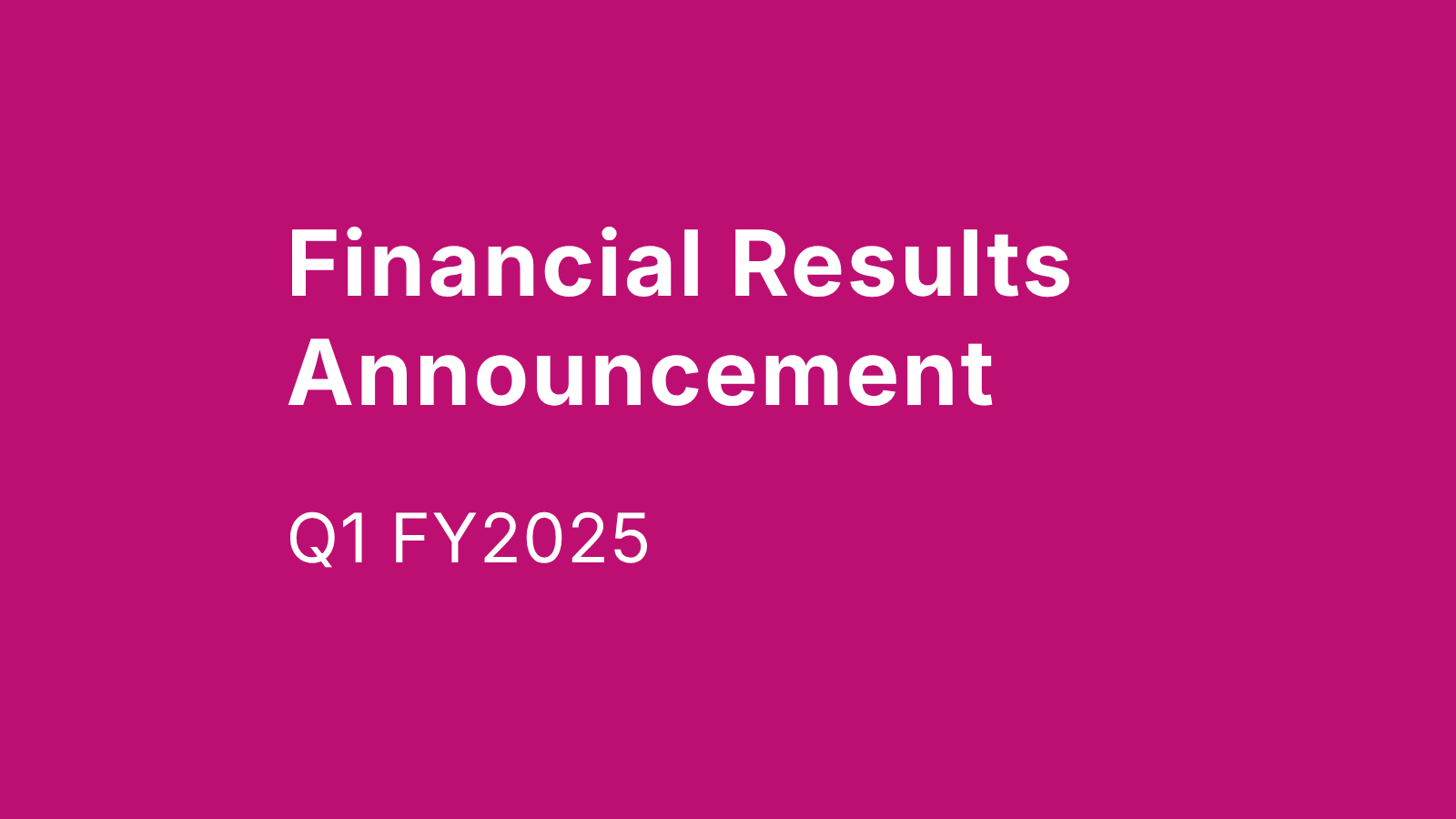 Q1 FY2025 Financial Results